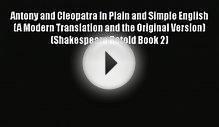 Antony and Cleopatra In Plain and Simple English (A Modern