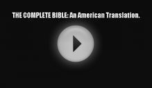 [PDF Download] THE COMPLETE BIBLE: An American Translation