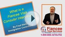 What is a K1 Fiancee Visa Consular Interview? FAQ#09